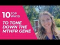 Top 10 Ways to Tone Down the MTHFR Gene