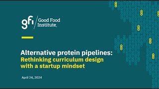 Alt Protein Pipelines: Rethinking curriculum design with a startup mindset