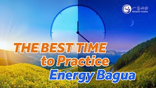 Energy Bagua: The Best Time for Practice