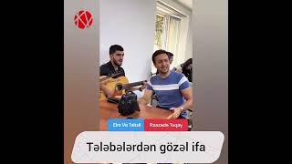 Tələbələrdən Gözəl İfa 🎵🎶