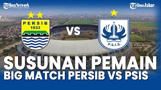 Susunan Pemain Diturunkan Budiman Yunus laga PERSIB BANDUNG VS PSIS Semarang  |  Liga 1 2022/2023