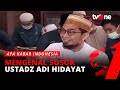 Mengenal Lebih Dekat Sosok Ustadz Adi Hidayat | AKIP tvOne