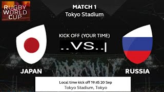 Japan vs Russia Rugby world cup 2019 match ; Opening ceremony; match ; Time ;