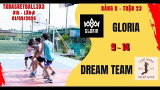 TK3X3 | U16 | LẦN 8 -BẢNG D - GLORIA vs DREAM TEAM