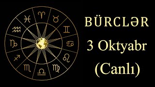 BÜRCLƏR - 3 OKTYABR (canlı)