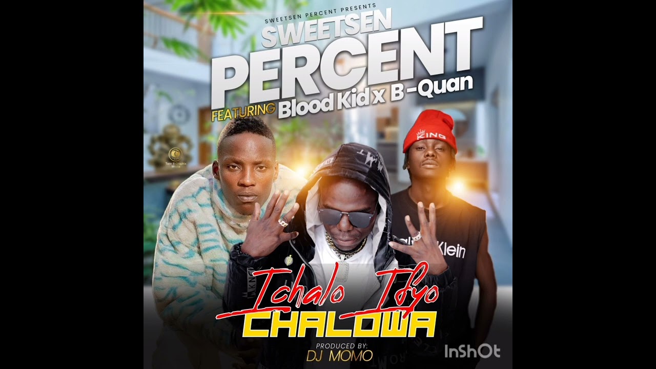 Sweetsen Percent X Blood Kid Yvok X B_Quan Ichalo Ifyo Chalowa Official ...