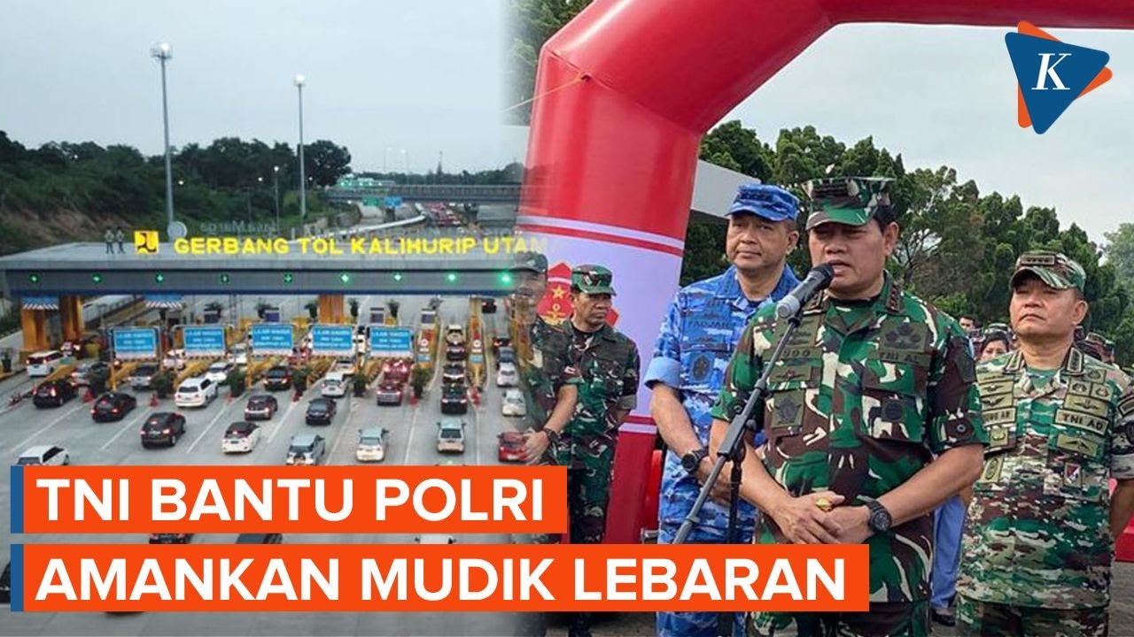 TNI Kerahkan 18.000 Prajurit Untuk Bantu Pengamanan Mudik Lebaran - YouTube