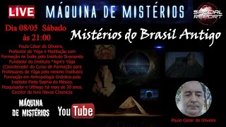 Paulo César de Oliveira: Mistérios do Brasil Antigo