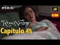 Rosa Negra - Capítulo 45 (HD) En Español