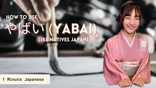 How To Use やばい (YABAI) Like Natives