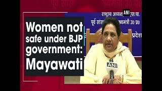 Women not safe under BJP government: Mayawati