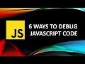 6 Ways to Debug the JavaScript Code