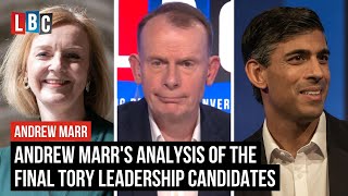 Andrew Marr's analysis of the final Tory leadership candidates | LBC