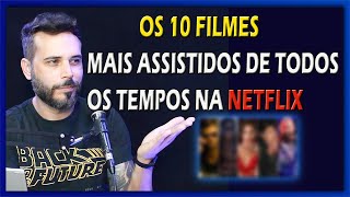 OS 10 FILMES MAIS VISTOS DA NETFLIX DE TODOS OS TEMPOS