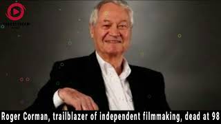 Remembering Roger Corman: Trailblazer of Independent Filmmaking | Obituary