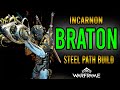 INCARNON BRATON STEEL PATH BUILD | WORTH IT 100% | Warframe