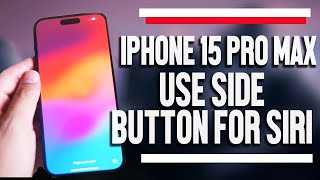 How to Use the Side Button to Activate Siri on the iPhone 15 Pro Max  |  iPhone 15 Plus Pro Max