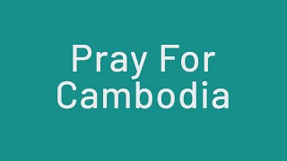 អធិស្ឋានសម្រាប់កម្ពុជា​ PRAY FOR CAMBODIA (COVER)  LYRICS AND ENGLISH - KHMER CHRISTIAN SONG