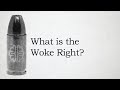 What is the Woke Right?