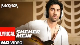 ROCKSTAR : Sheher Mein Song With LYRICS | Ranbir Kapoor | Nargis Fakhri | A.R. Rahman