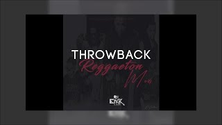 Throwback Reggaeton Mix - Dj Erick El Cuscatleco