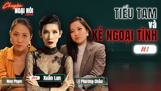 TẬP 1: TIỂU TAM VÀ KẺ NGOẠI TÌNH | CHUYỆN NGẠI NÓI VỚI XUÂN LAN | XUAN LAN OFFICIAL