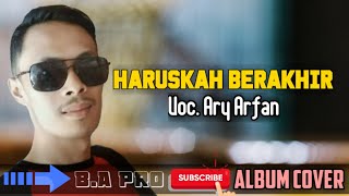 HARUSKAH BERAHIR || Voc.Ary Arfan || sub titel