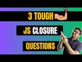 Ace JavaScript Interviews: Top 3 JS Closure Questions Explained