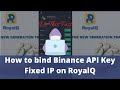 How to bind Binance API Key Fixed IP on RoyalQ