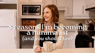 8 reasons why I’m becoming a minimalist | minimalism, simple living, slow living