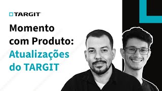 Live: Momento com Produto - Atualizações do TARGIT