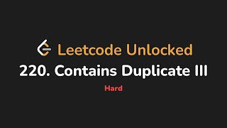 220. Contains Duplicate III | Leetcode Unlocked - Python