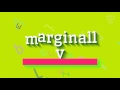 MARGINALLY - HOW TO PRONOUNCE MARGINALLY?