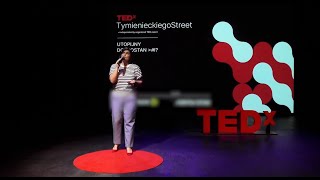 NIC DWA RAZY... CZYLI JAK DOBRZE PRZEŻYĆ SWOJE ŻYCIE? | Kasia Malinowska | TEDxTymienieckiego Street