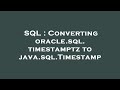 SQL : Converting oracle.sql.timestamptz to java.sql.Timestamp