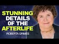 NDE Researcher Shares STUNNING Details of the AFTERLIFE! | Roberta Grimes