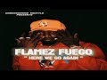 Flamez Fuego - Here We Go Again (New Music July)