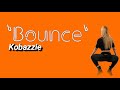 Kobazzie - Bounce (lyrics video)