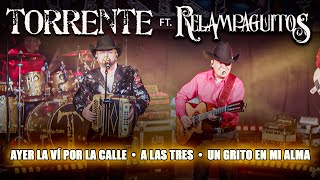 Torrente ft. Relampaguitos -Ayer la vi por la Calle, A las Tres, Un Grito en mi Alma y Baraja de Oro