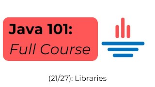 Java 101 [21/27]: Libraries