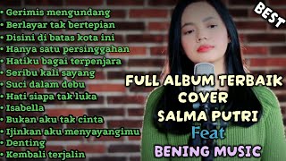 Salma Putri Feat Bening Musik Cover Lagu Malasya Full Album Terbaik 2022