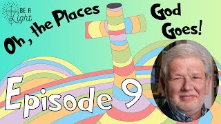Oh The Places God Goes | Episode 9