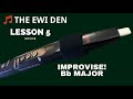 THE EWI DEN / NOVICE / LESSON 5 - Bb Major -Scale Degrees- Improvise!