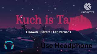 Kuch Is Tarah | { Slowed + Reverb + Lofi }| Atif Aslam #lofi #lofichill #sadlofi