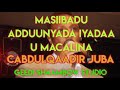 cabdulqaadir juba masiibadu adduunyada iyadaa u macalina