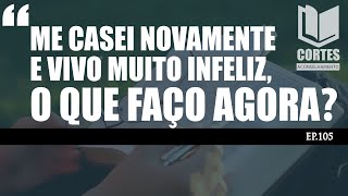 📖ME CASEI NOVAMENTE E VIVO MUITO INFELIZ, O QUE FAÇO? | CORTES (105)