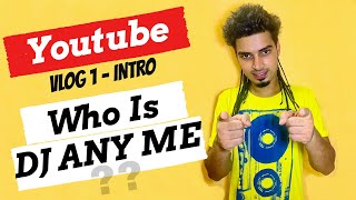 Introduction Video | DJ ANY ME | Vlog 1