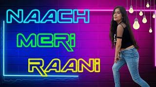 Nach Meri Rani Dance Cover | Priya Jetwani Choreography | Guru Randhawa Feat. Nora Fatehi |