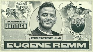 Eugene Remm, Catch \u0026 Rumble Founder | Business Untitled Ep 14