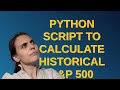 Codereview: Python Script to Calculate Historical S&P 500 Returns over Requested Time Span